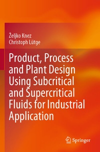 Abbildung von: Product, Process and Plant Design Using Subcritical and Supercritical Fluids for Industrial Application - Springer