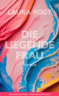 Cover: Die liegende Frau - Frankfurter Verlagsanstalt