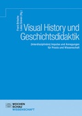 Cover: Visual History und Geschichtsdidaktik - Wochenschau Verlag