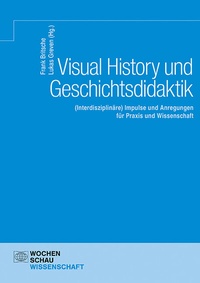 Enlarge image Cover: Visual History und Geschichtsdidaktik - Wochenschau Verlag