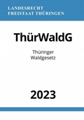 Abbildung von: Thüringer Waldgesetz - ThürWaldG 2023 - epubli