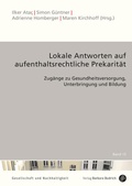 Cover: Lokale Antworten auf aufenthaltsrechtliche Prekarit&auml;t - Verlag Barbara Budrich