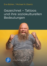 Abbildung von: Gezeichnet - Tattoos und ihre soziokulturellen Bedeutungen - Verlag Barbara Budrich