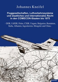 Abbildung von: Fluggesellschaften, Luftverkehrssysteme und staatliches und internationales Recht in den COMECON-Staaten bis 1975 - Engelsdorfer Verlag