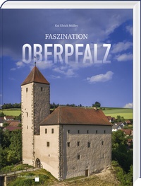 Abbildung von: Faszination Oberpfalz - Buch- & Kunstverlag Oberpfalz