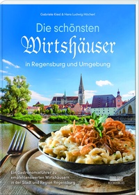 Abbildung von: Die schönsten Wirtshäuser in Regensburg und Umgebung - MZ Buchverlag