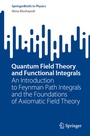 Cover: Quantum Field Theory and Functional Integrals - Springer