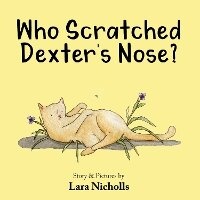 Abbildung von: Who Scratched Dexter's Nose? 2023 - Bee Kind Press