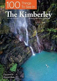 Abbildung von: 100 Things To See In The Kimberley - Exploring Eden Media Pty Ltd