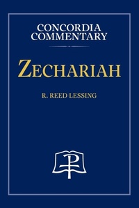 Enlarge image Cover: Zechariah - Concordia Commentary - Concordia Publishing House