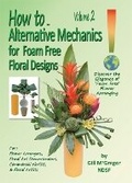 Cover: A How to.. Alternative Mechanics for Foam Free Floral Designs, Volume 2' by Gill McGregor 2023: How to.. Go Greener Floral Foam Free 2 - Gill McGregor College