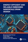 Cover: Energy Efficient and Reliable Embedded Nanoscale SRAM Design - CRC Press