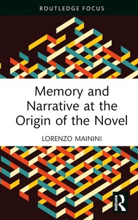 Abbildung von: Memory and Narrative at the Origin of the Novel - Routledge