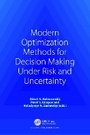 Cover: Modern Optimization Methods for Decision Making Under Risk and Uncertainty - CRC Press