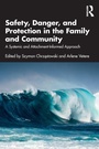 Cover: Safety, Danger, and Protection in the Family and Community - Routledge