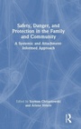 Cover: Safety, Danger, and Protection in the Family and Community - Routledge