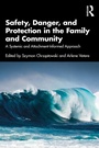 Cover: Safety, Danger, and Protection in the Family and Community - Routledge