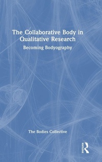 Enlarge image Cover: The Collaborative Body in Qualitative Research - Routledge