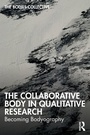 Cover: The Collaborative Body in Qualitative Research - Routledge
