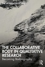 Cover: The Collaborative Body in Qualitative Research - Routledge