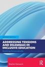 Cover: Addressing Tensions and Dilemmas in Inclusive Education - Routledge