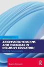 Cover: Addressing Tensions and Dilemmas in Inclusive Education - Routledge