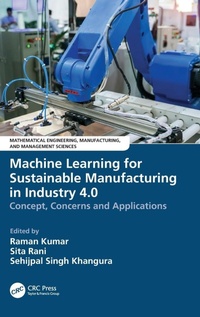 Enlarge image Cover: Machine Learning for Sustainable Manufacturing in Industry 4.0 - CRC Press