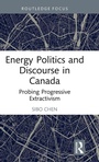 Cover: Energy Politics and Discourse in Canada - Routledge