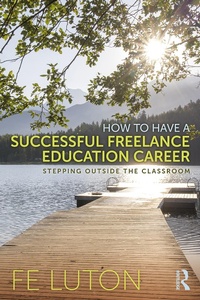 Abbildung von: How to Have a Successful Freelance Education Career - Routledge