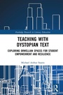 Cover: Teaching with Dystopian Text - Routledge