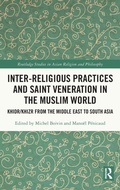 Cover: Inter-religious Practices and Saint Veneration in the Muslim World - Routledge