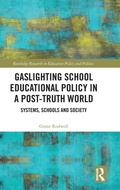 Cover: Gaslighting School Educational Policy in a Post-Truth World - Routledge