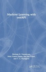 Cover: Machine Learning with oneAPI - CRC Press