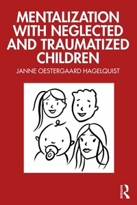 Abbildung von: Mentalization with Neglected and Traumatized Children - Routledge