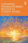 Cover: Cultivating Trauma-Informed Practice in Student Affairs - Routledge