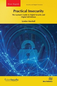 Abbildung von: Practical Insecurity: The Layman's Guide to Digital Security and Digital Self-defense - Taylor & Francis