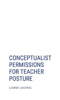 Cover: Conceptualist Permissions for Teacher Posture - Lulu.com