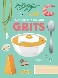 Abbildung von: 101 Things to Do With Grits, New Edition - Gibbs M. Smith Inc