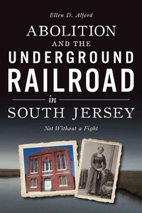 Abbildung von: Abolition and the Underground Railroad in South Jersey - History Press