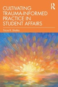 Cover: Cultivating Trauma-Informed Practice in Student Affairs - Routledge