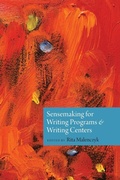 Cover: Sensemaking for Writing Programs and Writing Centers - University Press of Colorado
