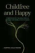 Cover: Childfree and Happy - University Press of Colorado