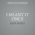 Cover: I Meant It Once - Algonquin Books