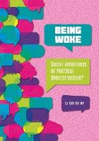 Enlarge image Cover: Being Woke: Social Awareness or Political Overcorrection? - Referencepoint Press