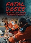 Cover: Fatal Doses: Fentanyl and Other Synthetic Opioids - Referencepoint Press