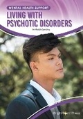 Cover: Living with Psychotic Disorders - Brightpoint Press