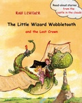 Cover: The Little Wizard Wobbletooth and the Lost Crown (Read-aloud stories from the castle in the clouds, #1) - Babelcube Inc.
