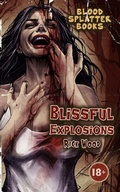 Cover: Blissful Explosions - Blood Splatter Press Ltd