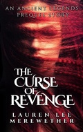 Cover: The Curse of Revenge: An Ancient Legends Prequel - Llmbooks Publishing