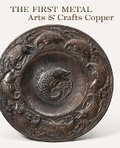 Cover: The First Metal - Jordan Schnitzer Museum, University of Oregon